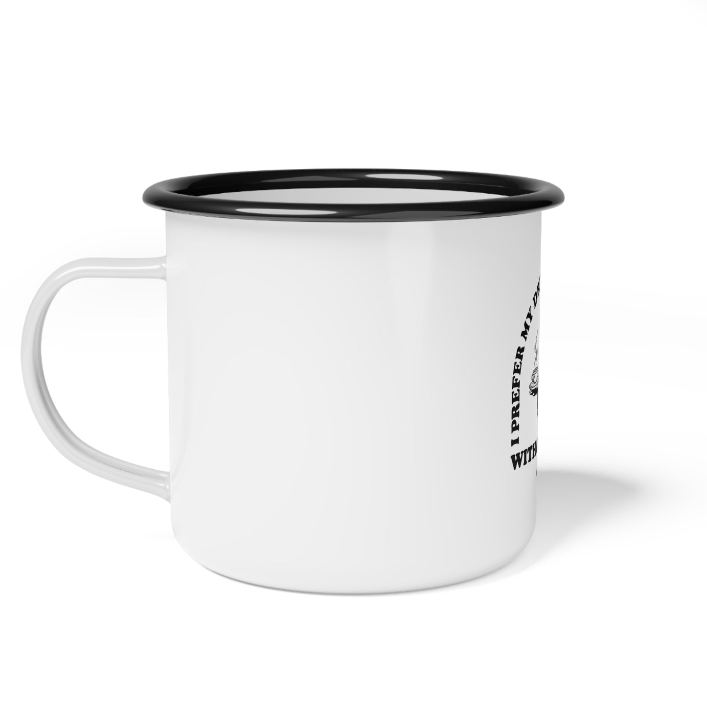 I prefer my drink like my women metal cup 12oz white